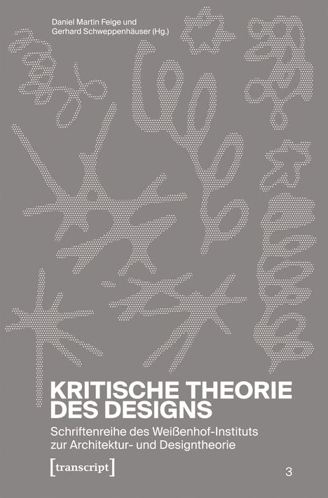 Text: "Kritische Theorie des Designs" und "Schriftenreihe des Weißenhof-Instituts". Grauer Hintergrund mit weißen, gepunkteten abstrakten Formen.