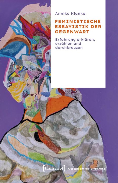 "Annika Klanke, FEMINISTISCHE ESSAYISTIK DER GEGENWART, Erfahrung erklären, erzählen und durchkreuzen." Bunte abstrakte Illustration.