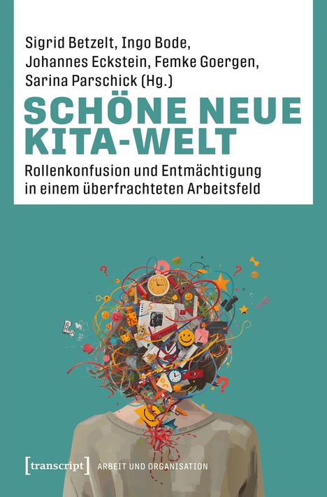Schöne neue Kita-Welt. Rollenverwirrung und Entmachtung im überfrachteten Arbeitsfeld. Buntes, chaotisches Kopf-Design.