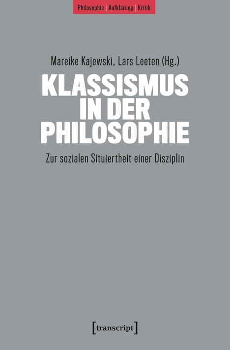 Ein graues Cover, oben "Philosophie | Aufklärung | Kritik", Titel: "Klassismus in der Philosophie", Verlag unten: "transcript".