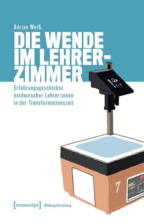 "Die Wende im Lehrerzimmer" von Adrian Weiß. Illustration eines Overheadprojektors auf einem blauen Hintergrund.