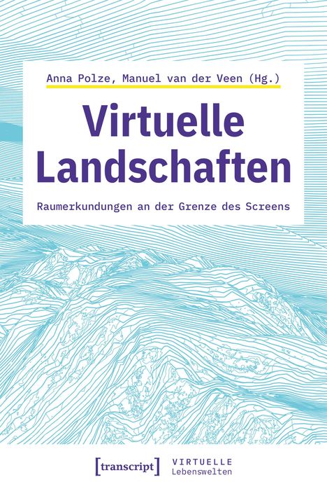„Virtuelle Landschaften“ in großer blauer Schrift; darunter: „Raumerkundungen an der Grenze des Screens“, blaue Konturlinien.