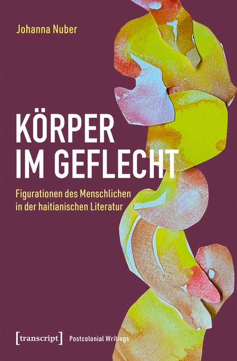 „KÖRPER IM GEFLECHT“, „Figurationen des Menschlichen in der haitianischen Literatur“, Buntes, abstraktes Geflecht auf Rot.