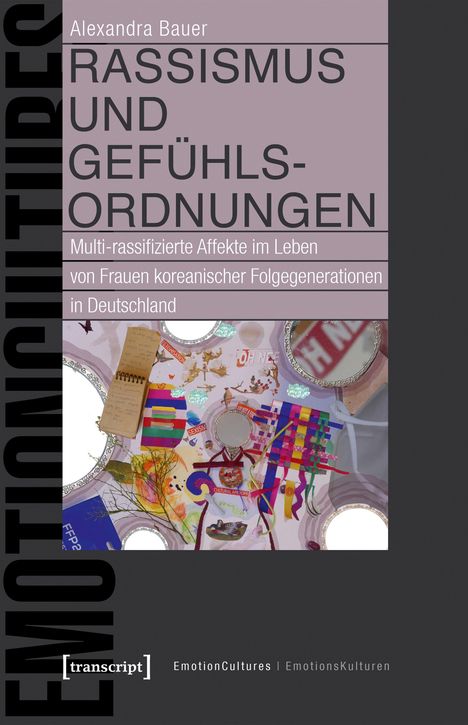"Rassismus und Gefühlsordnungen" von Alexandra Bauer. Bunte Collage aus Fotos, Farben und Kulturtexten.