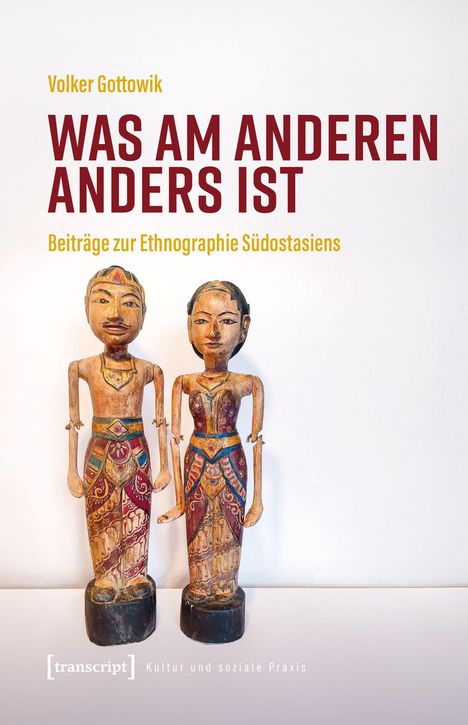 "Was am anderen anders ist: Beiträge zur Ethnographie Südostasiens." Zwei bunte Holzfiguren, ein Mann und eine Frau.
