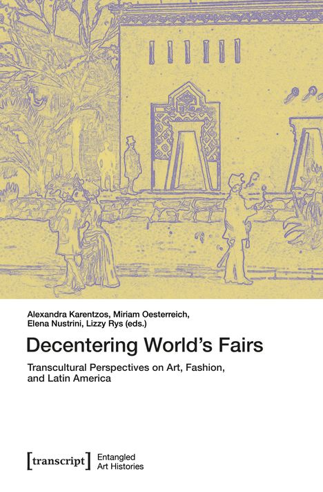 "Decentering World's Fairs: Transcultural Perspectives on Art, Fashion, and Latin America." Illustration von Menschen vor Gebäude.