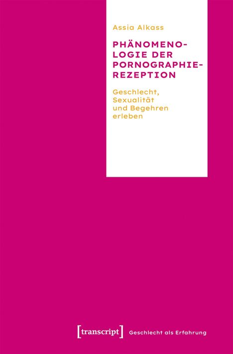 Titel: "Phänomenologie der Pornographierezeption" von Assia Alkass. Gestaltung: Einfache Farben, minimalistische Aufteilung.
