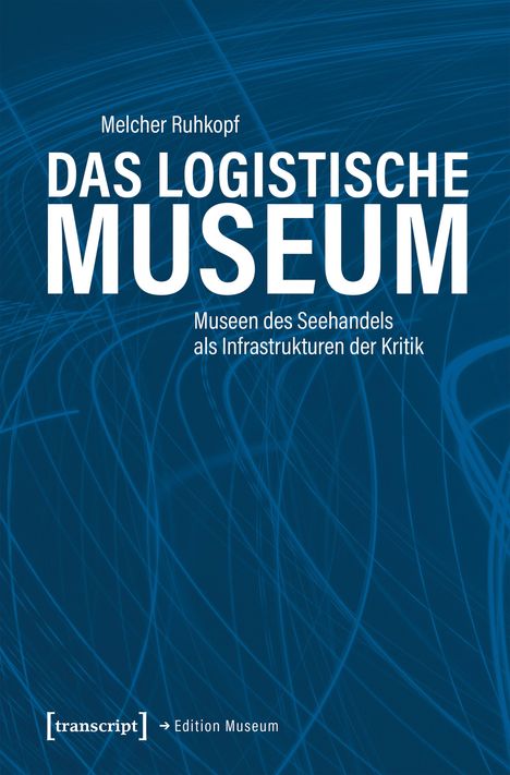 „Das logistische Museum“ von Melcher Ruhkopf, Thema: Museen des Seehandels. Hintergrund: blaue Linien auf dunklem Grund.