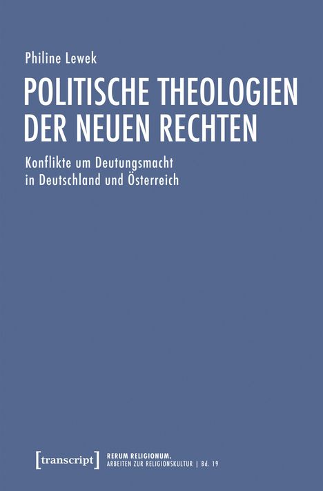 „Politische Theologien der Neuen Rechten“ von Philine Lewek, Konflikte um Deutungsmacht in Deutschland und Österreich.