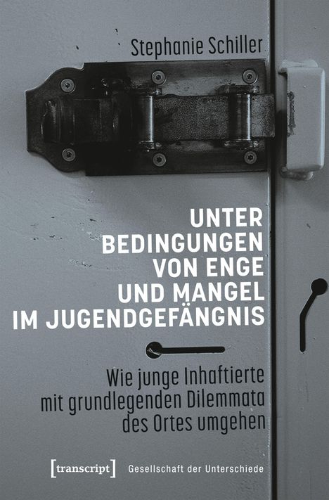 Text: "Stephanie Schiller. Unter Bedingungen von Enge und Mangel im Jugendgefängnis." Ein Schloss an einer grauen Tür.