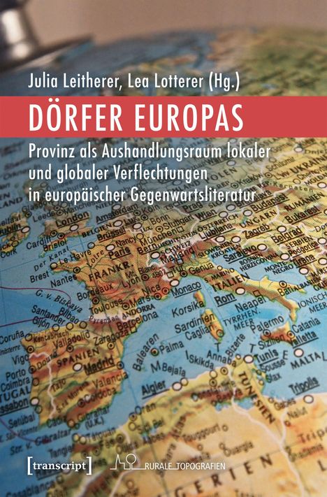 Titel: "Dörfer Europas". Untertitel: "Provinz als Aushandlungsraum lokaler und globaler Verflechtungen...". Hintergrund: Europakarte.