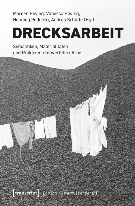Titel: Drecksarbeit. Herausgeber: Mareen Heying, Vanessa Höving, Henning Podulski, Andrea Schütte. Wäsche vor einem Steinberg.