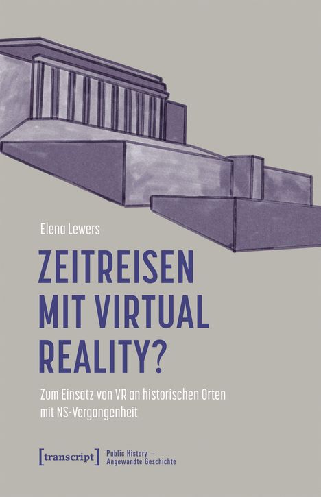 "ZEITREISEN MIT VIRTUAL REALITY? Zum Einsatz von VR an historischen Orten mit NS-Vergangenheit. Graue Gebäudeillustration."