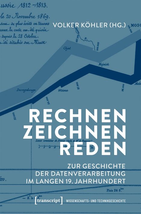 Rechnen, Zeichnen, Reden. Zur Geschichte der Datenverarbeitung im langen 19. Jahrhundert. Volker Köhler (Hg.).