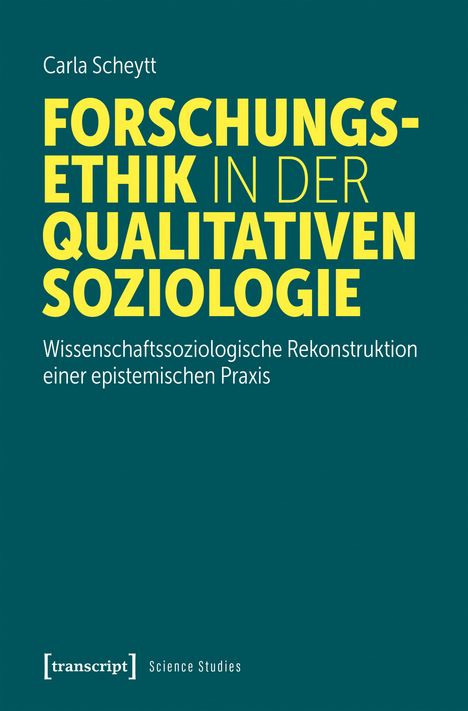 "Forschungsethik in der qualitativen Soziologie" von Carla Scheytt. Dunkelgrüner Hintergrund, gelbe und weiße Schrift.