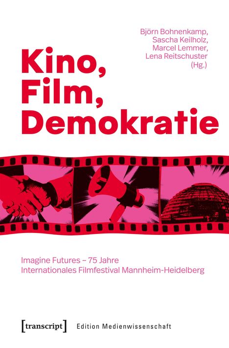 Text: "Kino, Film, Demokratie" und "Imagine Futures – 75 Jahre Internationales Filmfestival Mannheim-Heidelberg." Illustration: Filmstreifen mit Handschlag, Megafon, Kuppel.