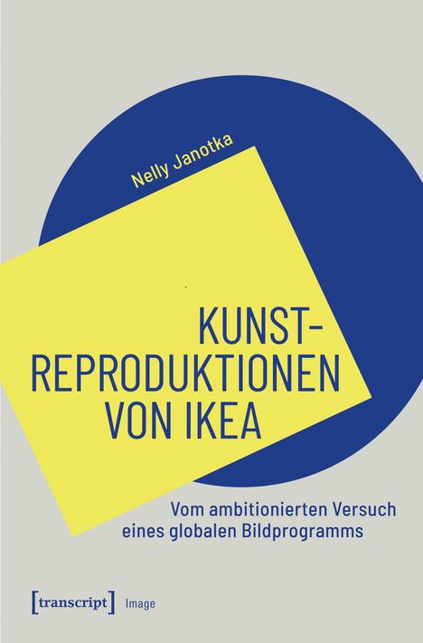 "Kunstreproduktionen von IKEA. Vom ambitionierten Versuch eines globalen Bildprogramms. Nelly Janotka." Blau-gelbe Grafik.