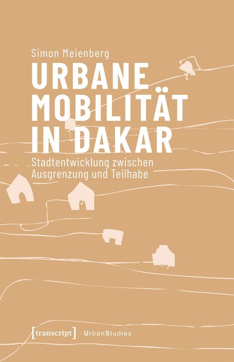 Text: "Simon Meienberg URBANE MOBILITÄT IN DAKAR Stadtentwicklung zwischen Ausgrenzung und Teilhabe". Beige Hintergrund mit stilisierten Gebäuden.