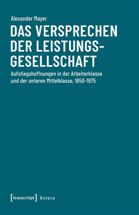 Blaues Buchcover mit dem Titel: "Das Versprechen der Leistungsgesellschaft" von Alexander Mayer.