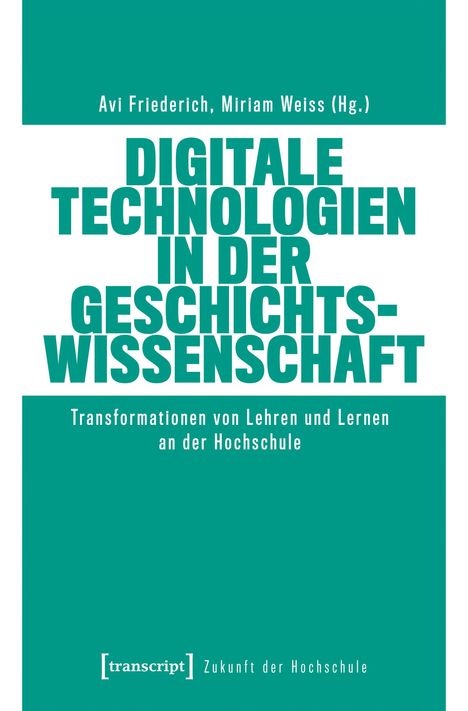 Titel: "Digitale Technologien in der Geschichtswissenschaft". Autoren: Avi Friederich, Miriam Weiss.