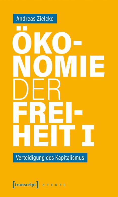 "Andreas Zielcke, Ökonomie der Freiheit I, Verteidigung des Kapitalismus." Gelber Hintergrund, moderner Stil.