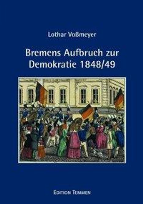 Lothar Voßmeyer: Bremens Aufbruch zur Demokratie 1848/49, Buch