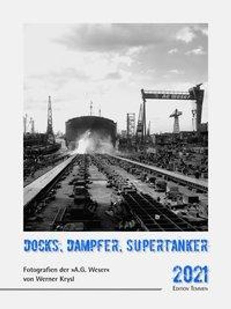 Christine Glenewinkel: Glenewinkel, C: Docks, Dampfer, Supertanker 2021, Kalender