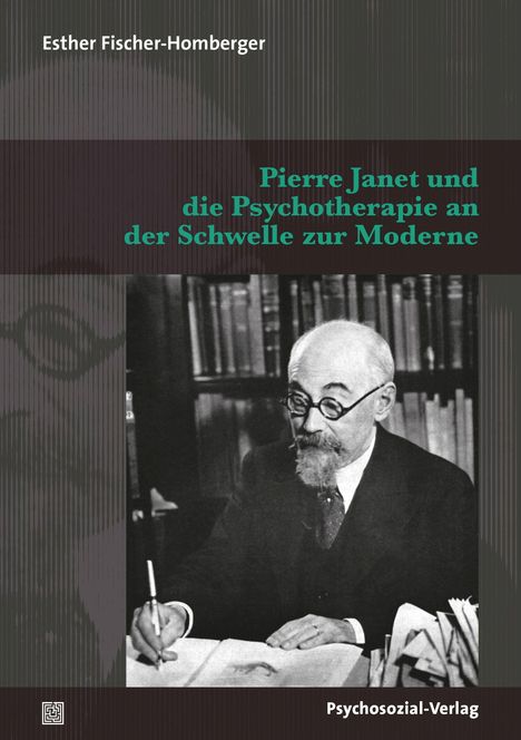 Esther Fischer-Homberger: Pierre Janet und die Psychotherapie an der Schwelle zur Moderne, Buch
