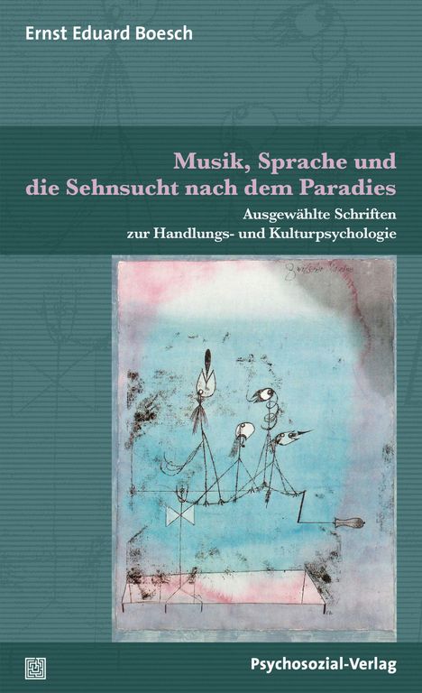 Ernst Eduard Boesch: Boesch, E: Musik, Sprache und die Sehnsucht nach dem Paradie, Buch