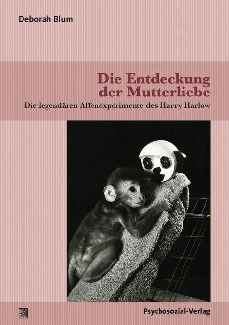 Deborah Blum: Die Entdeckung der Mutterliebe, Buch