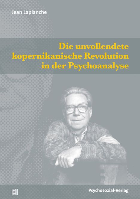 Jean Laplanche: Die unvollendete kopernikanische Revolution in der Psychoanalyse, Buch