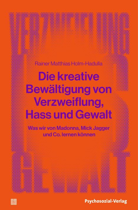 Rainer Matthias Holm-Hadulla: Die kreative Bewältigung von Verzweiflung, Hass und Gewalt, Buch