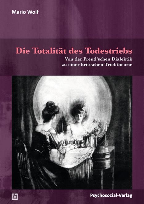 Mario Wolf: Die Totalität des Todestriebs, Buch