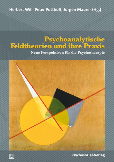 Buchtitel: "Psychoanalytische Feldtheorien und ihre Praxis". Autoren: Herbert Will, Peter Potthoff, Jürgen Maurer. Illustration mit geometrischen Formen in Gelb und Schwarz. Verlag: Psychosozial-Verlag.