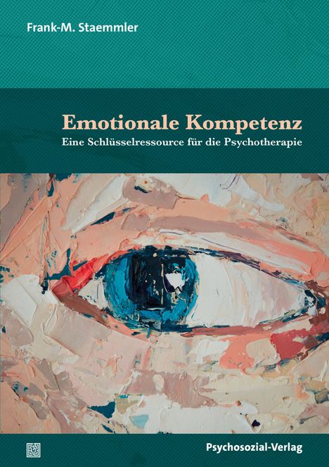 „Emotionale Kompetenz: Eine Schlüsselressource für die Psychotherapie“ von Frank-M. Staemmler; Gemälde eines Auges.
