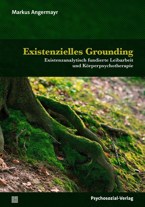 Text: "Existentielles Grounding: Existenzanalytisch fundierte Leibarbeit und Körperpsychotherapie." Grünes Waldmotiv.