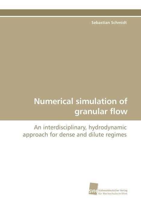 Buchtitel: "Numerical simulation of granular flow." Autor: Sebastian Schmidt. Beigefügtes Verlagslogo: SVH.