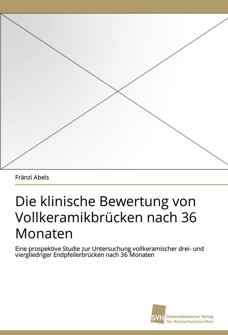 Text: "Fränzi Abels, Die klinische Bewertung von Vollkeramikbrücken nach 36 Monaten..." Unten rechts SVH-Logo.