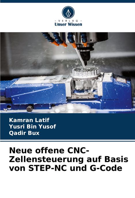 Kamran Latif: Neue offene CNC-Zellensteuerung auf Basis von STEP-NC und G-Code, Buch