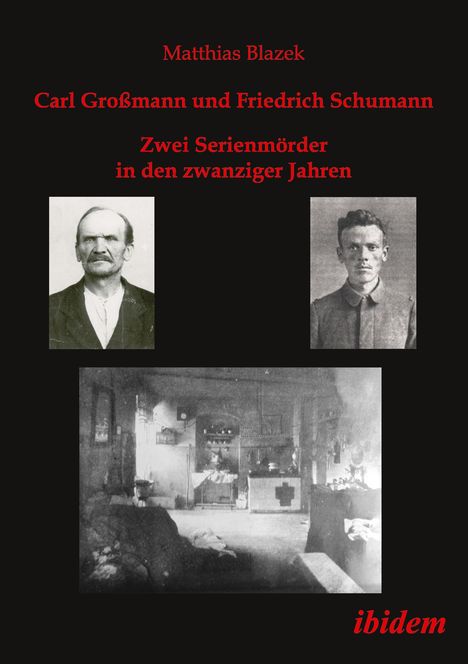 Matthias Blazek: Carl Großmann und Friedrich Schumann. Zwei Serienmörder in den zwanziger Jahren, Buch