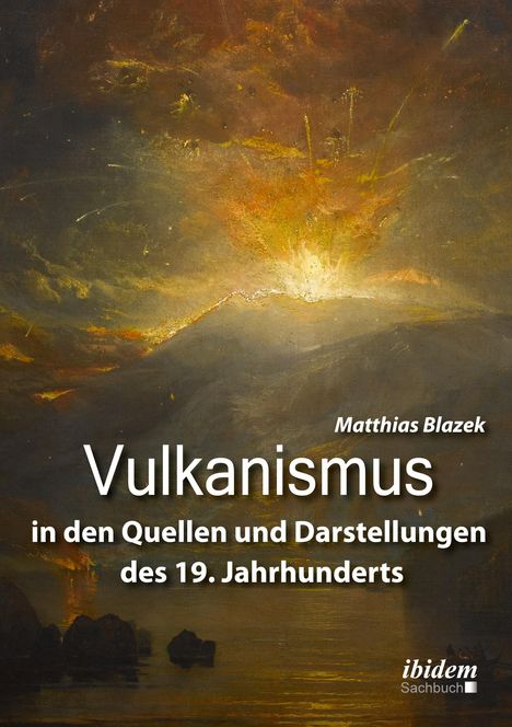 Matthias Blazek: Vulkanismus in den Quellen und Darstellungen des 19. Jahrhunderts, Buch