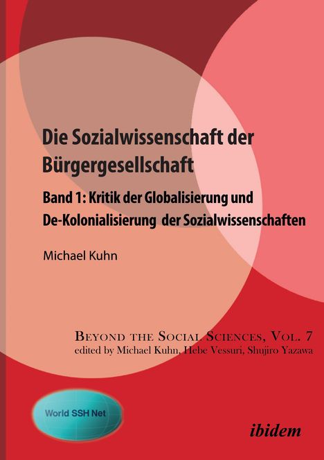 Michael Kuhn: Die Sozialwissenschaft der Bürgergesellschaft: Kritik der Globalisierung und De-Kolonialisierung der Sozialwissenschaften, Buch