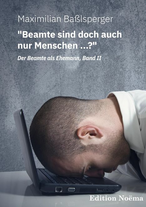 Maximilian Baßlsperger: "Beamte sind doch auch nur Menschen ...?"Der Beamte als Ehemann, Band II, Buch