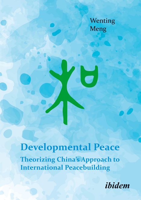 Wenting Meng: Developmental Peace: Theorizing China¿s Approach to International Peacebuilding, Buch