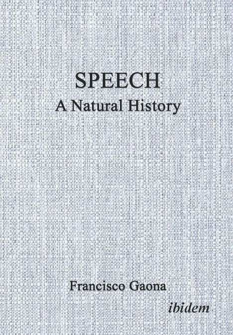 Francisco Gaona: Speech: A Natural History, Buch