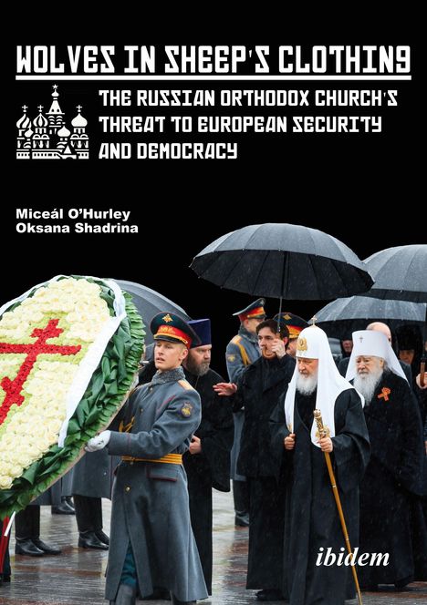 Text: WOLVES IN SHEEP'S CLOTHING. Russische orthodoxe Kirche, Bedrohung für Sicherheit und Demokratie. Diverse Personen mit Regenschirmen.