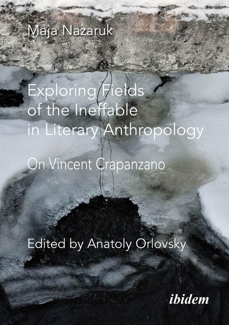 Titel: Exploring Fields of the Ineffable in Literary Anthropology. Am Hintergrund Eis und Felsen.