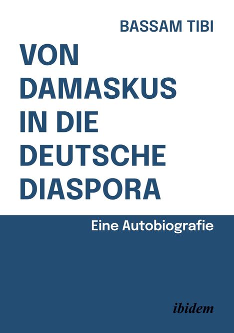 Bassam Tibi: Von Damaskus in die deutsche Diaspora, Buch