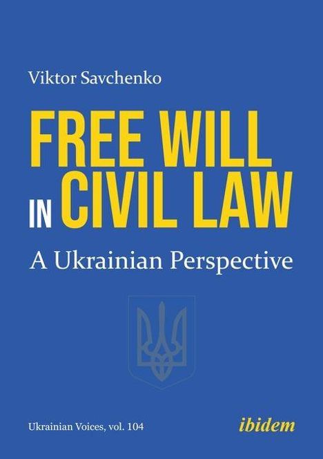 Viktor Savchenko: "FREE WILL IN CIVIL LAW - A Ukrainian Perspective". Ukrainisches Wappen, blauer Hintergrund.