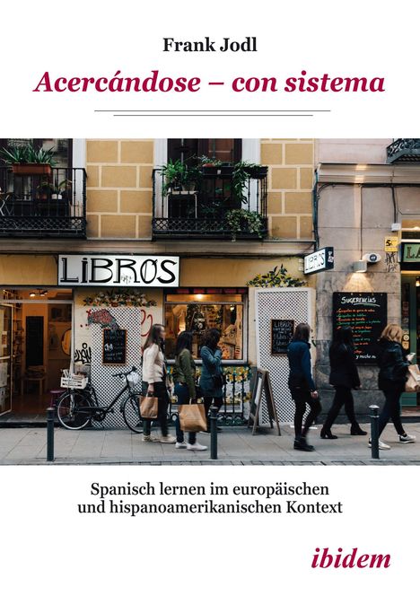 Text: Frank Jodl, Acercándose – con sistema, Spanisch lernen im europäischen und hispanoamerikanischen Kontext, ibidem.  
Szene: Menschen vor einem Buchladen.